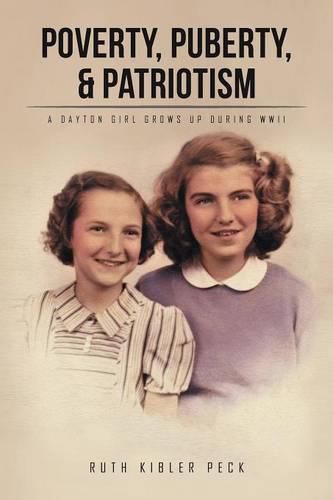 Cover image for Poverty, Puberty, & Patriotism: A Dayton Girl Grows Up During WWII