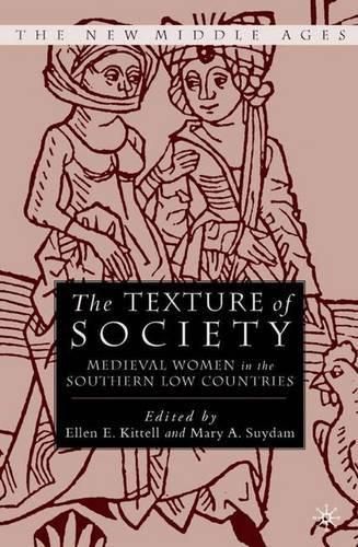 Cover image for The Texture of Society: Medieval Women in the Southern Low Countries