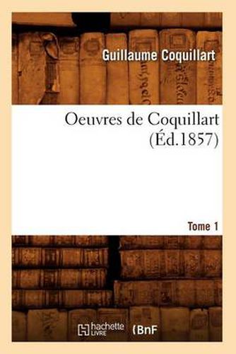 Cover image for Oeuvres de Coquillart. Tome 1 (Ed.1857)