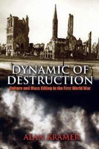 Cover image for Dynamic of Destruction: Culture and Mass Killing in the First World War