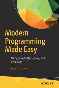 Cover image for Modern Programming Made Easy: Using Java, Scala, Groovy, and JavaScript