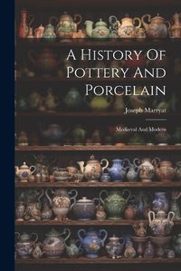 Cover image for A History Of Pottery And Porcelain