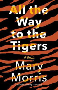 Cover image for All the Way to the Tigers: A Memoir