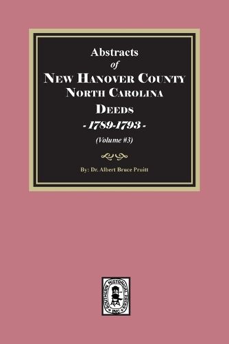 Cover image for New Hanover County, North Carolina Deeds, 1789-1793. (Volume #3)