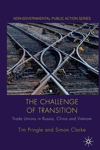The Challenge of Transition: Trade Unions in Russia, China and Vietnam