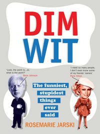 Cover image for Dim Wit: The Funniest, Stupidest Things Ever Said
