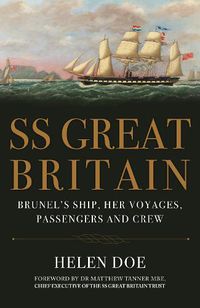 Cover image for SS Great Britain: Brunel's Ship, Her Voyages, Passengers and Crew