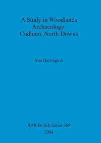 Cover image for A study in woodlands archaeology: Cudham, North Downs