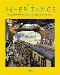 Cover image for The Inheritance: The Great Western Railway Between the Wars