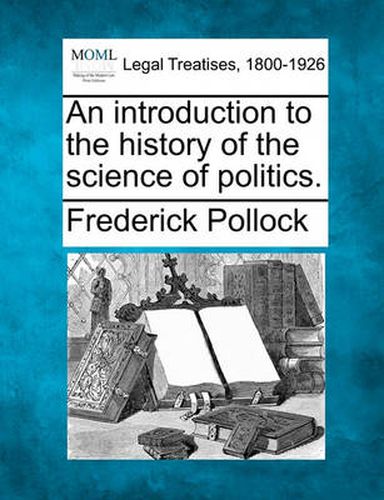 Cover image for An Introduction to the History of the Science of Politics.