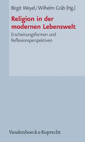 Cover image for Religion in der modernen Lebenswelt: Erscheinungsformen und Reflexionsperspektiven