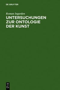 Cover image for Untersuchungen Zur Ontologie Der Kunst: Musikwerk - Bild - Architektur - Film