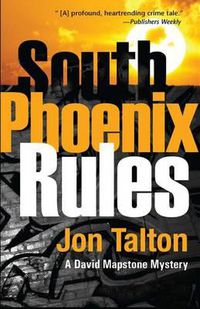 Cover image for South Phoenix Rules: A David Mapstone Mystery
