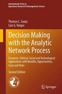 Cover image for Decision Making with the Analytic Network Process: Economic, Political, Social and Technological Applications with Benefits, Opportunities, Costs and Risks