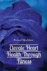 Cover image for Elevate Heart Health Through Fitness