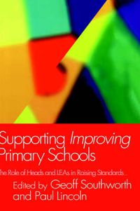 Cover image for Supporting Improving Primary Schools: The Role of Schools and LEAs in Raising Standards