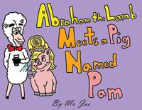 Cover image for Abraham the Lamb Meets a Pig Named Pam