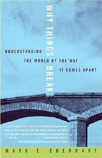 Cover image for Why Things Break: Understanding the World by the Way it Comes Apart