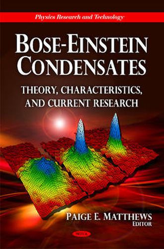 Cover image for Bose-Einstein Condensates: Theory, Characteristics & Current Research