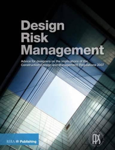 Cover image for Design Risk Management Guide: Advice for Designers on the Implications of the Construction (Design and Management) Regulations 2007