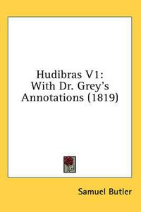 Cover image for Hudibras V1: With Dr. Grey's Annotations (1819)