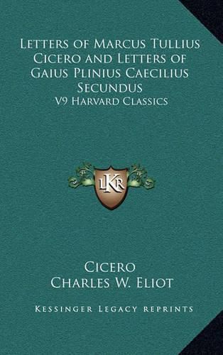 Cover image for Letters of Marcus Tullius Cicero and Letters of Gaius Plinius Caecilius Secundus: V9 Harvard Classics