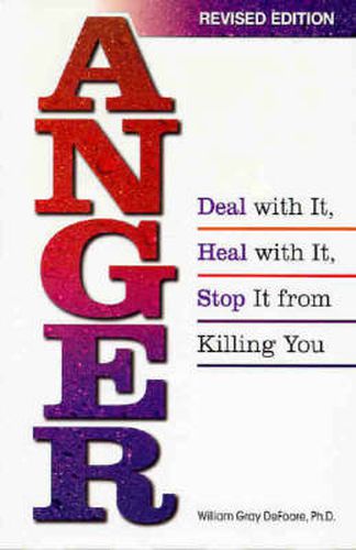 Cover image for Anger: Deal with It, Heal with It, Stop It from Killing You