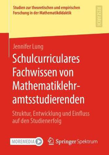 Cover image for Schulcurriculares Fachwissen Von Mathematiklehramtsstudierenden: Struktur, Entwicklung Und Einfluss Auf Den Studienerfolg