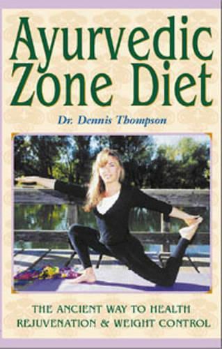 Cover image for Ayurvedic Zone Diet: The Ancient Way to Health Rejuvenation and Weight Control