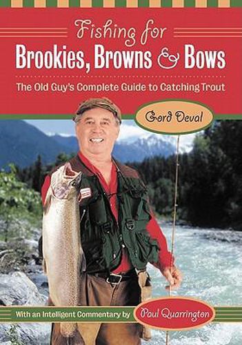 Cover image for Fishing for Brookies, Browns, and Bows: The Old Guy's Complete Guide to Catching Trout