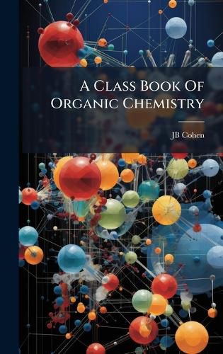Cover image for A Class Book Of Organic Chemistry