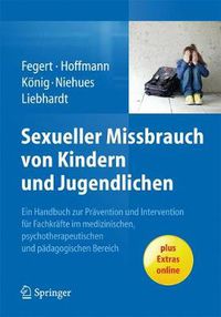 Cover image for Sexueller Missbrauch von Kindern und Jugendlichen: Ein Handbuch zur Pravention und Intervention fur Fachkrafte im medizinischen, psychotherapeutischen und padagogischen Bereich