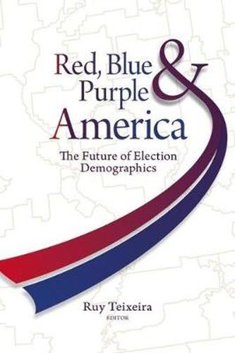 Cover image for Red, Blue, and Purple America: The Future of Election Demographics