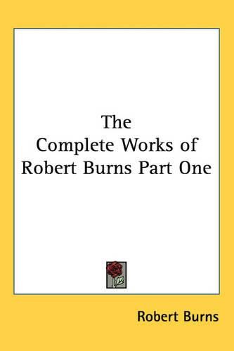 Cover image for The Complete Works of Robert Burns Part One