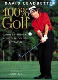 Cover image for David Leadbetter 100% Golf: Unlocking Your True Golf Potential