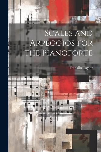 Cover image for Scales and Arpeggios for the Pianoforte