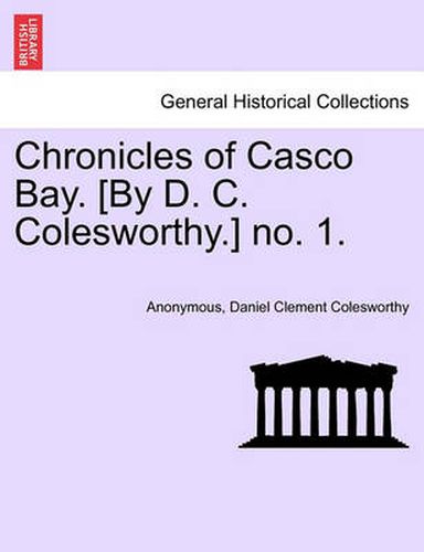 Cover image for Chronicles of Casco Bay. [by D. C. Colesworthy.] No. 1.