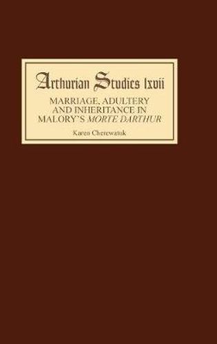 Cover image for Marriage, Adultery and Inheritance in Malory's Morte Darthur