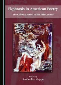 Cover image for Ekphrasis in American Poetry: The Colonial Period to the 21st Century