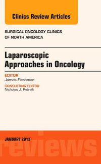 Cover image for Laparoscopic Approaches in Oncology, An Issue of Surgical Oncology Clinics