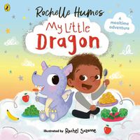 Cover image for My Little Dragon: a mealtime adventure from Rochelle Humes