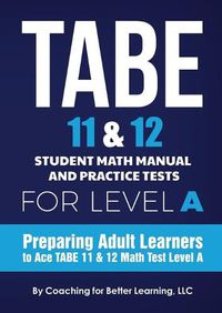 Cover image for TABE 11 and 12 Student Math Manual and Practice Tests for Level A