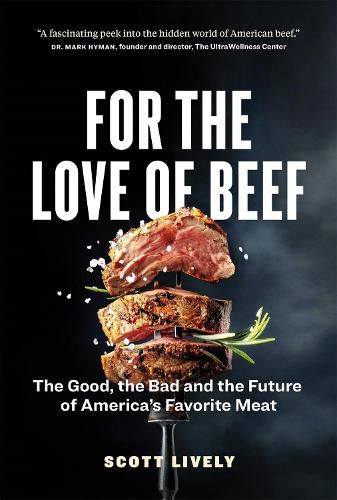 For the Love of Beef: The Good, the Bad and the Future of America's Favorite Meat