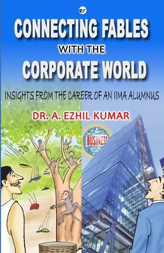 Cover image for Connecting Fables with the Corporate World: Insights From the Career of an IIMA Alumnus