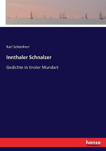 Innthaler Schnalzer: Gedichte in tiroler Mundart