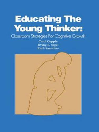 Cover image for Educating the Young Thinker: Classroom Strategies for Cognitive Growth