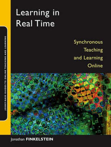 Cover image for Learning in Real Time: Synchronous Teaching and Learning Online