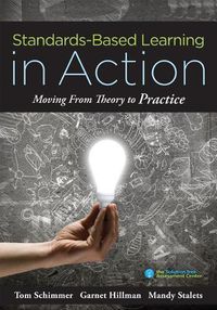 Cover image for Standards-Based Learning in Action: Moving from Theory to Practice (a Guide to Implementing Standards-Based Grading, Instruction, and Learning)