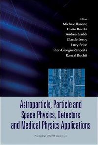 Cover image for Astroparticle, Particle And Space Physics, Detectors And Medical Physics Applications - Proceedings Of The 9th Conference