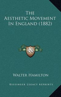 Cover image for The Aesthetic Movement in England (1882)